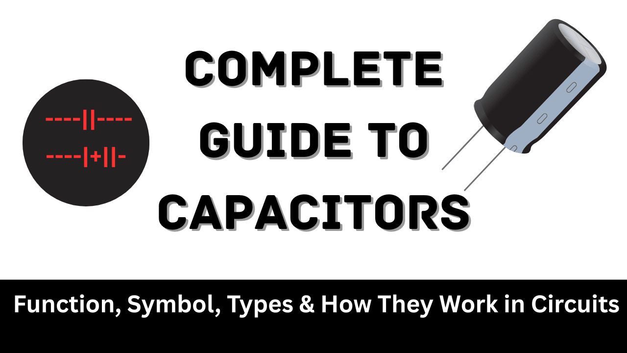 Complete Guide to Capacitors